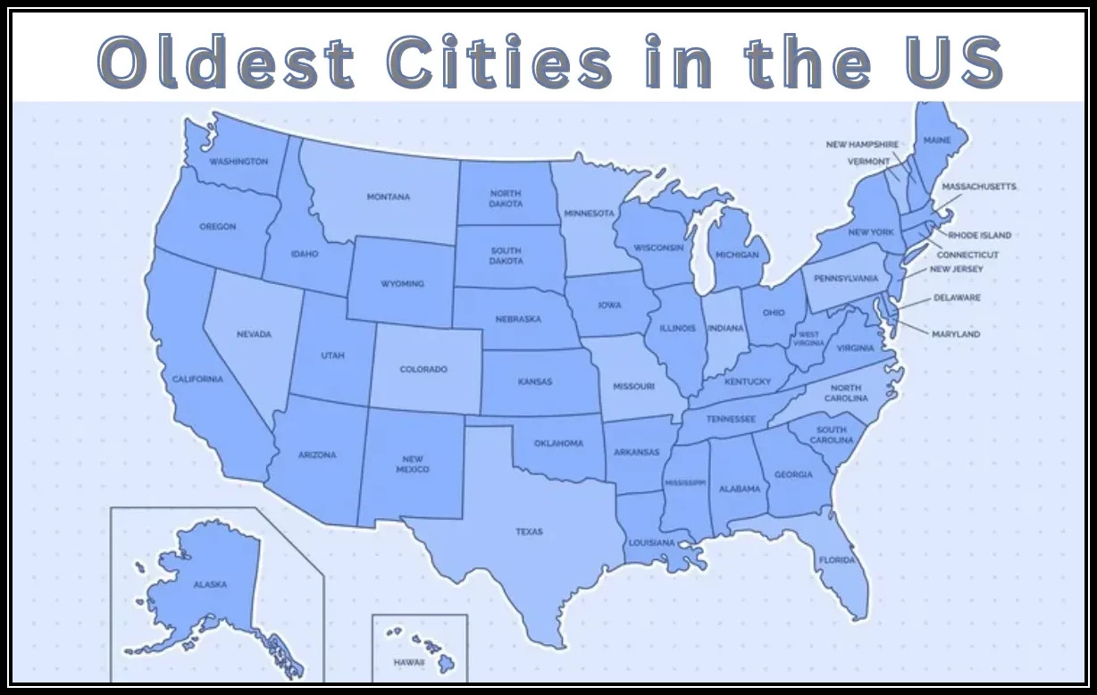 A Timeless Journey Into the 12 Oldest Cities in the US