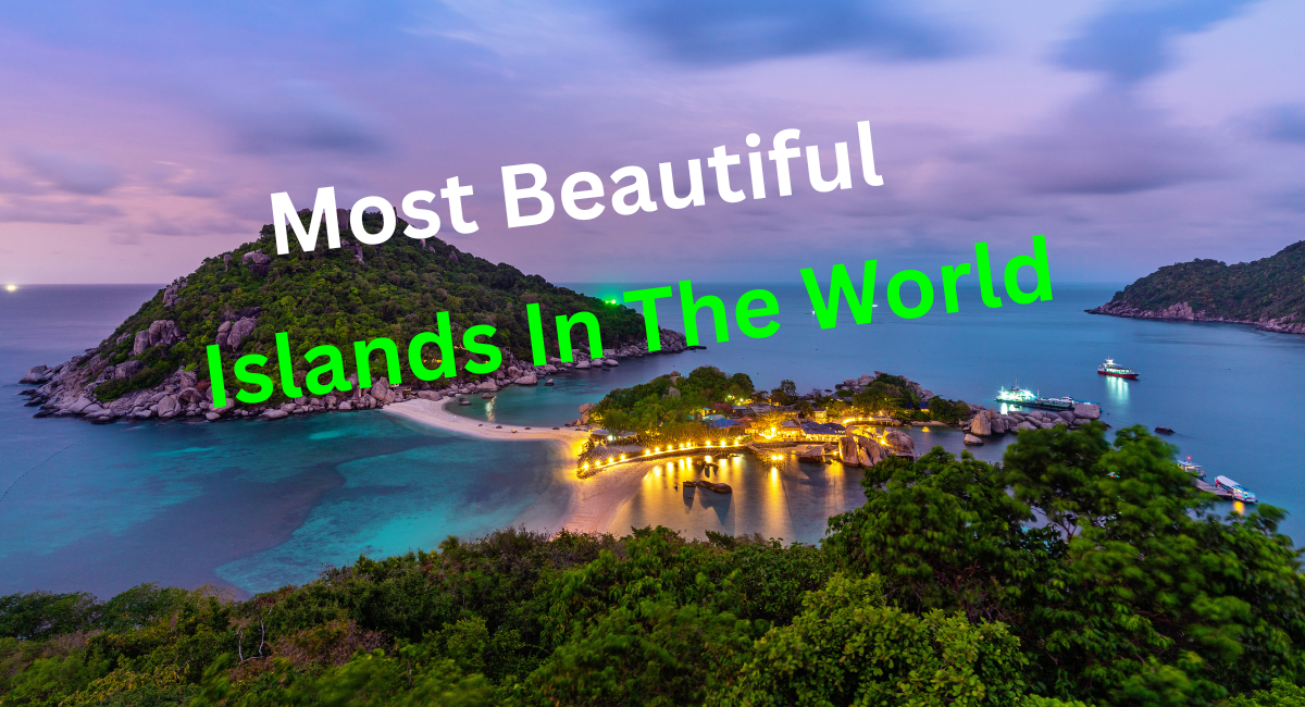 Most Beautiful Islands in the World